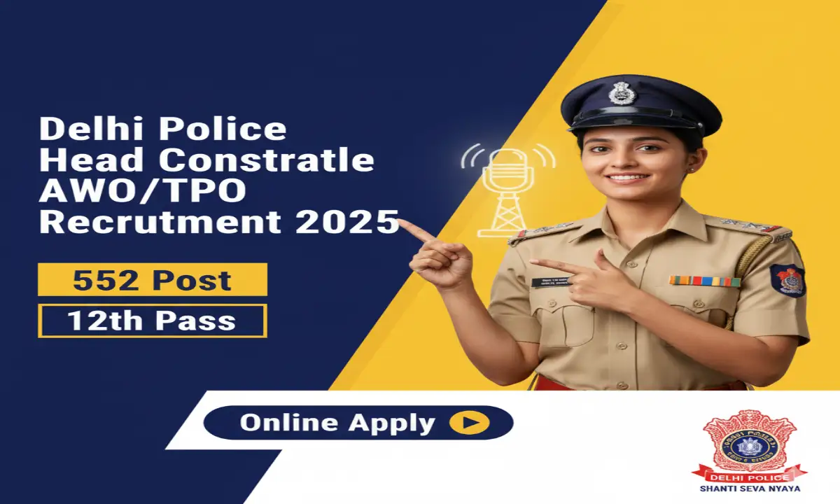Delhi Police Head Constable AWO/ TPO Recruitment 2025